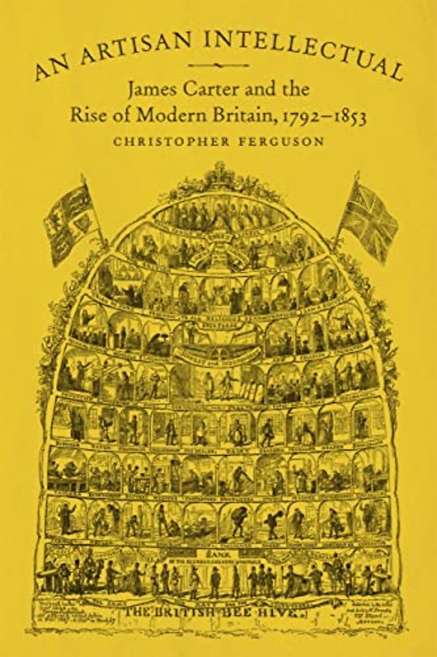 An Artisan Intellectual – James Carter and the Rise of Modern Britain, 1792–1853