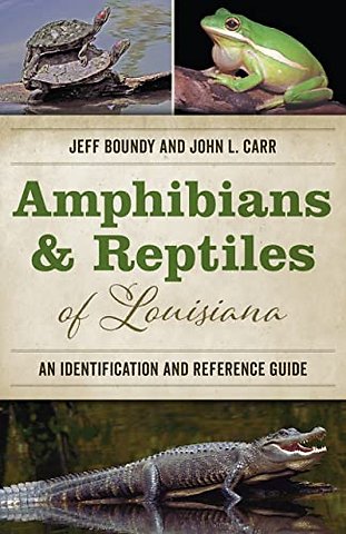 Amphibians and Reptiles of Louisiana – An Identification and Reference Guide