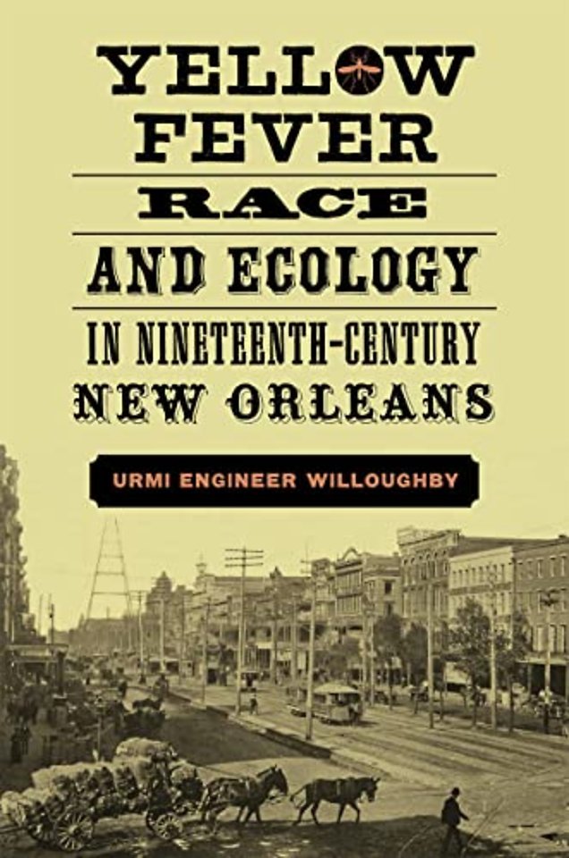 Yellow Fever, Race, and Ecology in Nineteenth–Century New Orleans