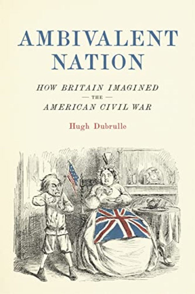 Ambivalent Nation – How Britain Imagined the American Civil War