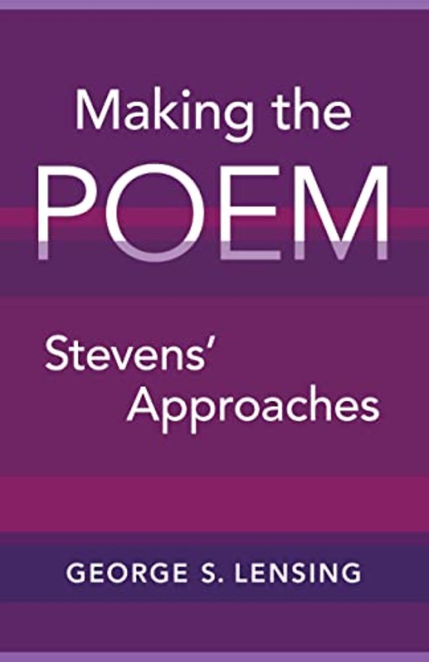 Making the Poem – Stevens` Approaches