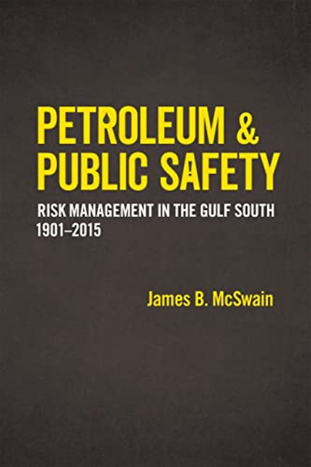 Petroleum and Public Safety – Risk Management in the Gulf South, 1901–2015