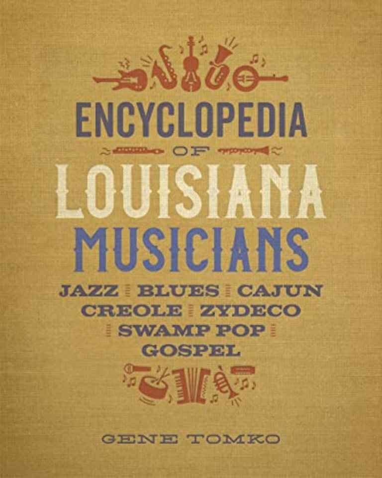 Encyclopedia of Louisiana Musicians – Jazz, Blues, Cajun, Creole, Zydeco, Swamp Pop, and Gospel