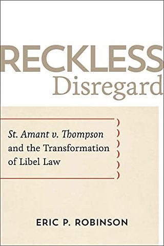 Reckless Disregard – St. Amant V. Thompson and the Transformation of Libel Law