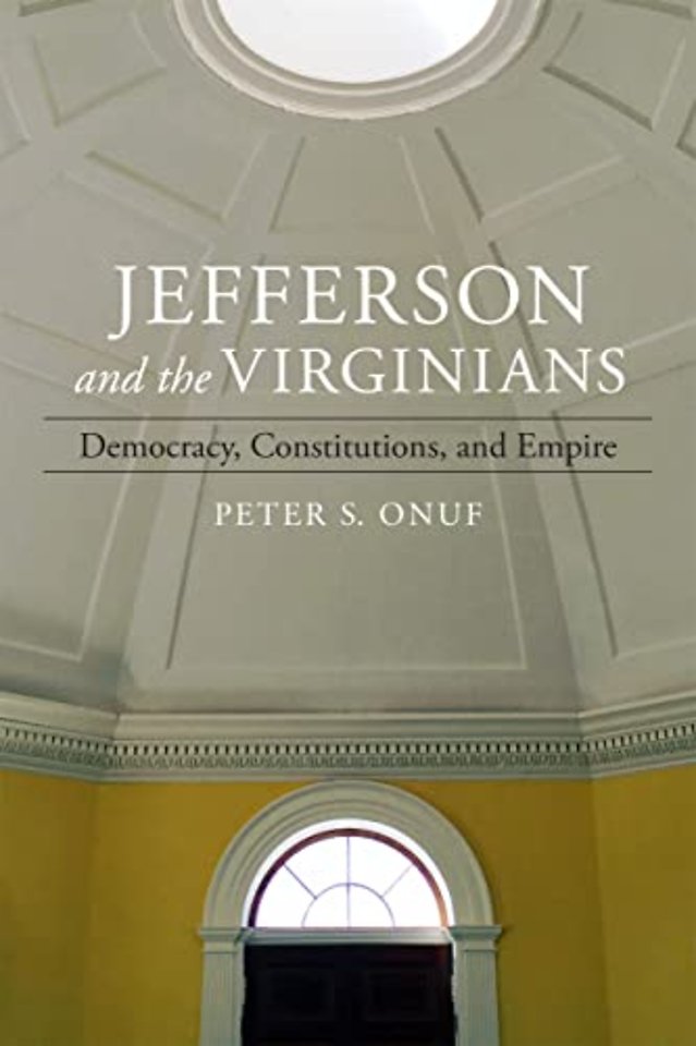 Jefferson and the Virginians – Democracy, Constitutions, and Empire