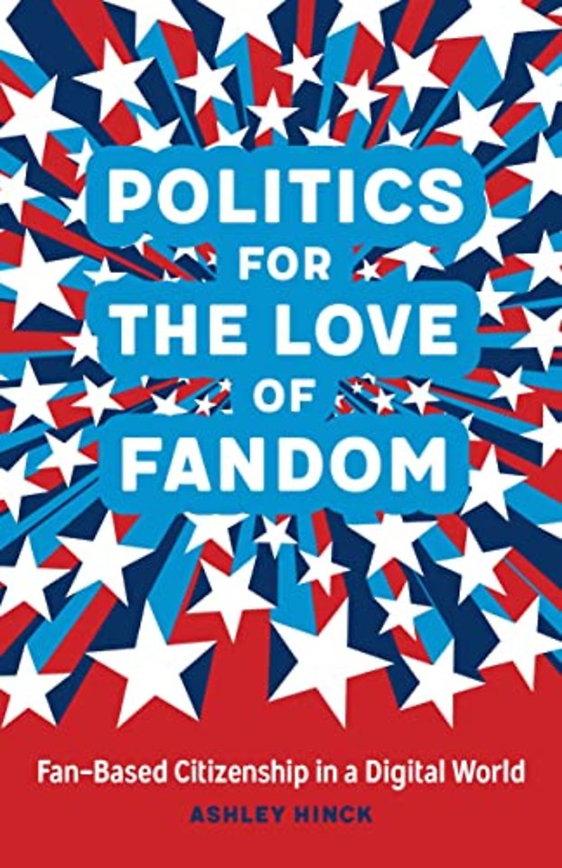 Politics for the Love of Fandom – Fan–Based Citizenship in a Digital World