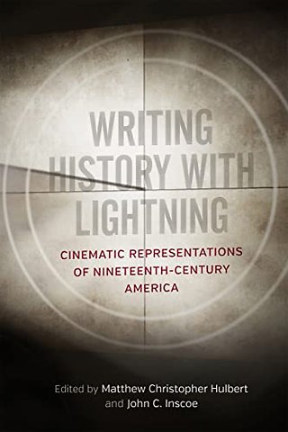 Writing History with Lightning – Cinematic Representations of Nineteenth–Century America