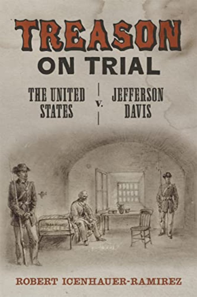 Treason on Trial – The United States V. Jefferson Davis