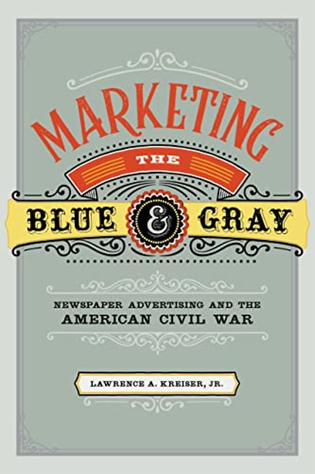 Marketing the Blue and Gray – Newspaper Advertising and the American Civil War