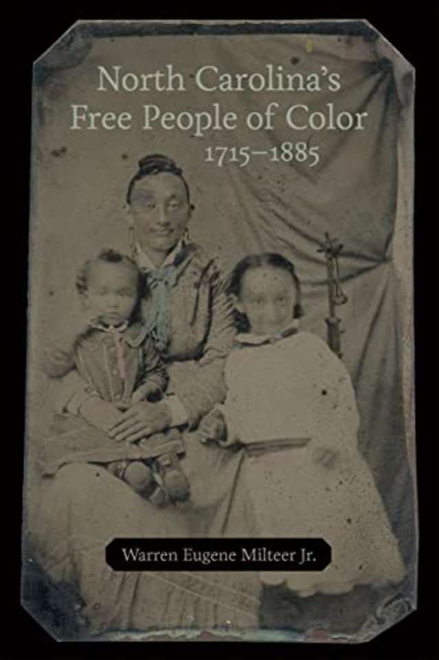 North Carolina`s Free People of Color, 1715–1885