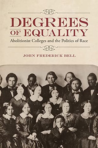 Degrees of Equality – Abolitionist Colleges and the Politics of Race