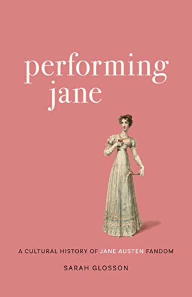 Performing Jane – A Cultural History of Jane Austen Fandom