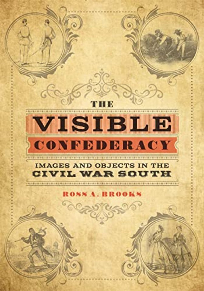The Visible Confederacy – Images and Objects in the Civil War South