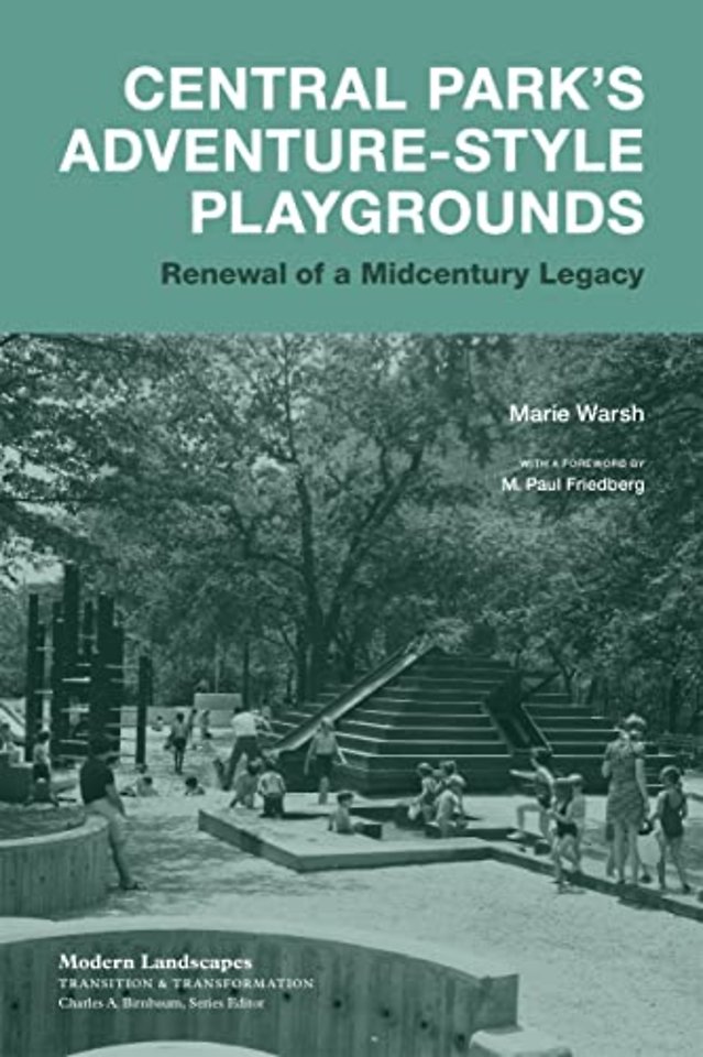 Central Park`s Adventure–Style Playgrounds – Renewal of a Midcentury Legacy