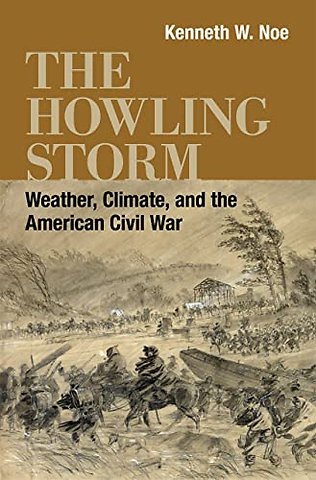 The Howling Storm – Weather, Climate, and the American Civil War