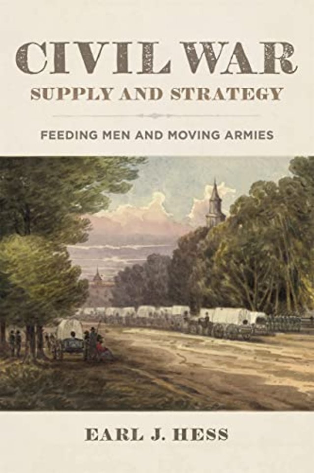 Civil War Supply and Strategy – Feeding Men and Moving Armies