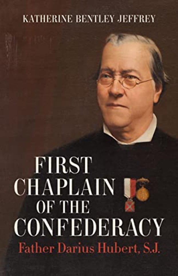 First Chaplain of the Confederacy – Father Darius Hubert, S.J.