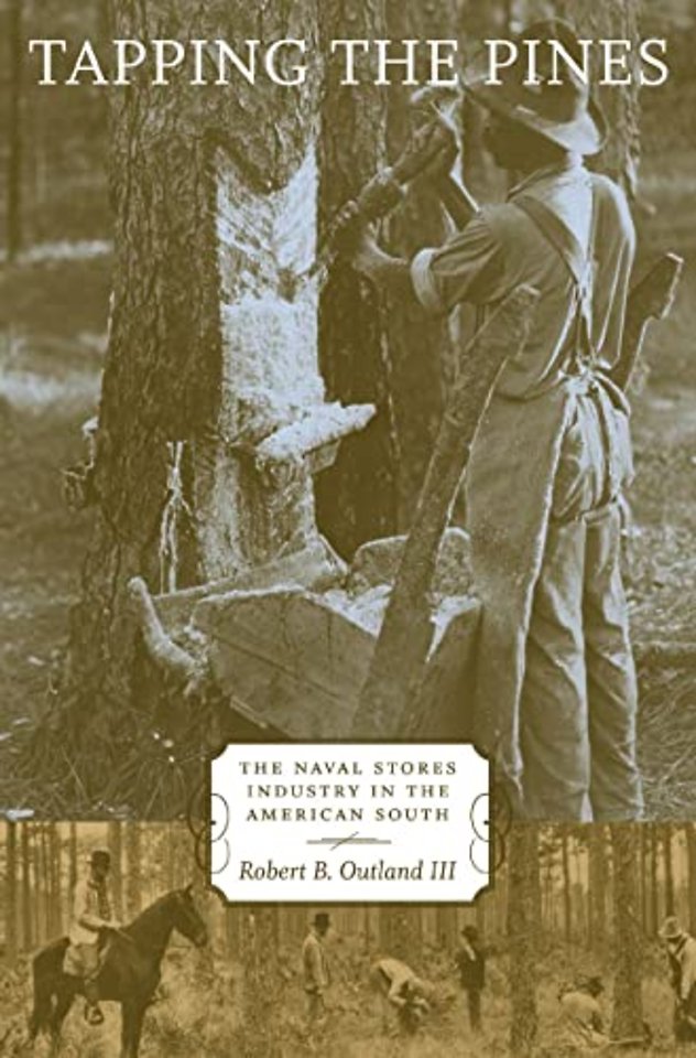 Tapping the Pines – The Naval Stores Industry in the American South