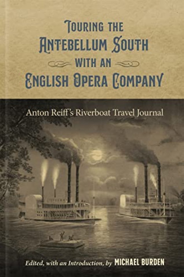 Touring the Antebellum South with an English Ope – Anton Reiff`s Riverboat Travel Journal