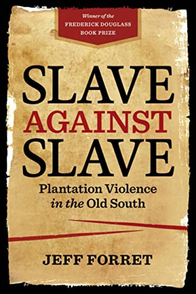 Slave Against Slave – Plantation Violence in the Old South