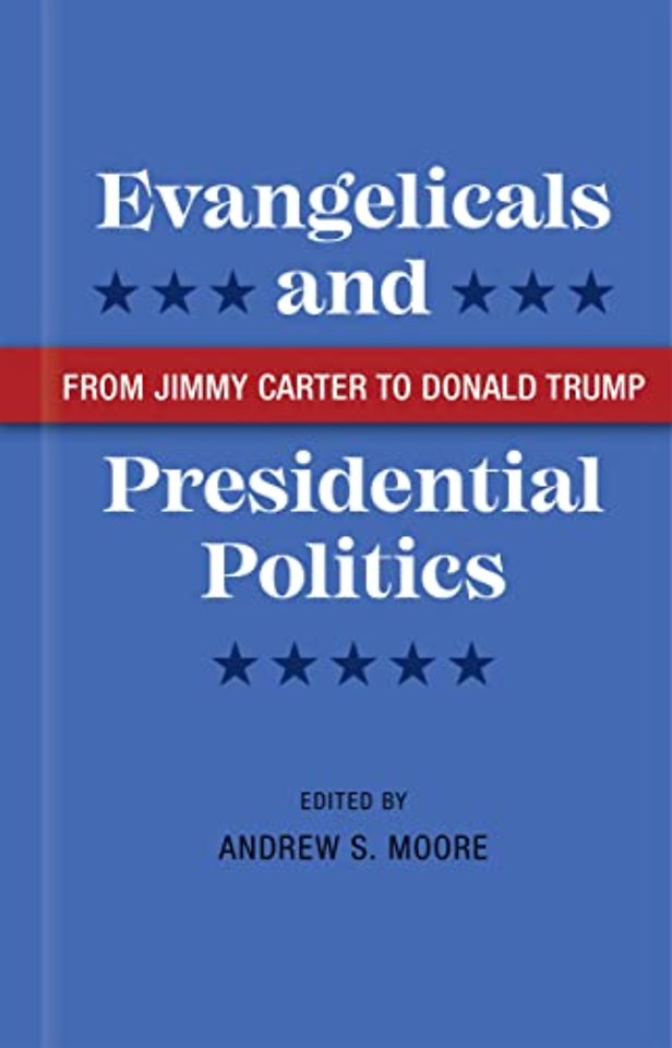 Evangelicals and Presidential Politics – From Jimmy Carter to Donald Trump