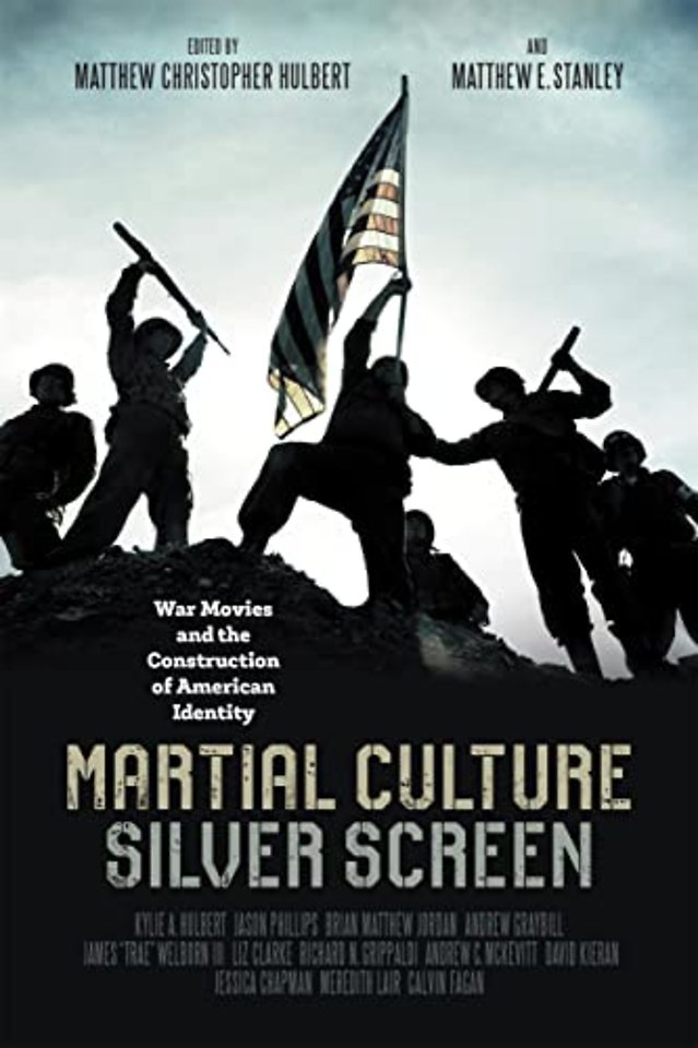 Martial Culture, Silver Screen – War Movies and the Construction of American Identity