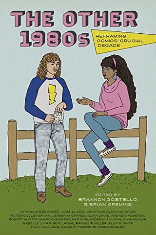 The Other 1980s – Reframing Comics` Crucial Decade