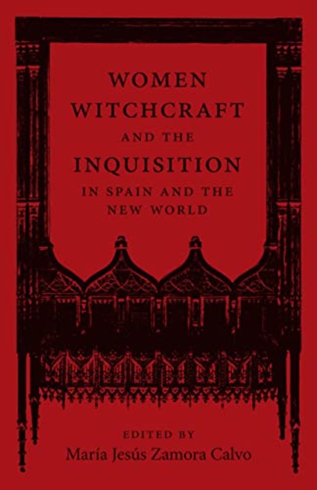 Women, Witchcraft, and the Inquisition in Spain and the New World