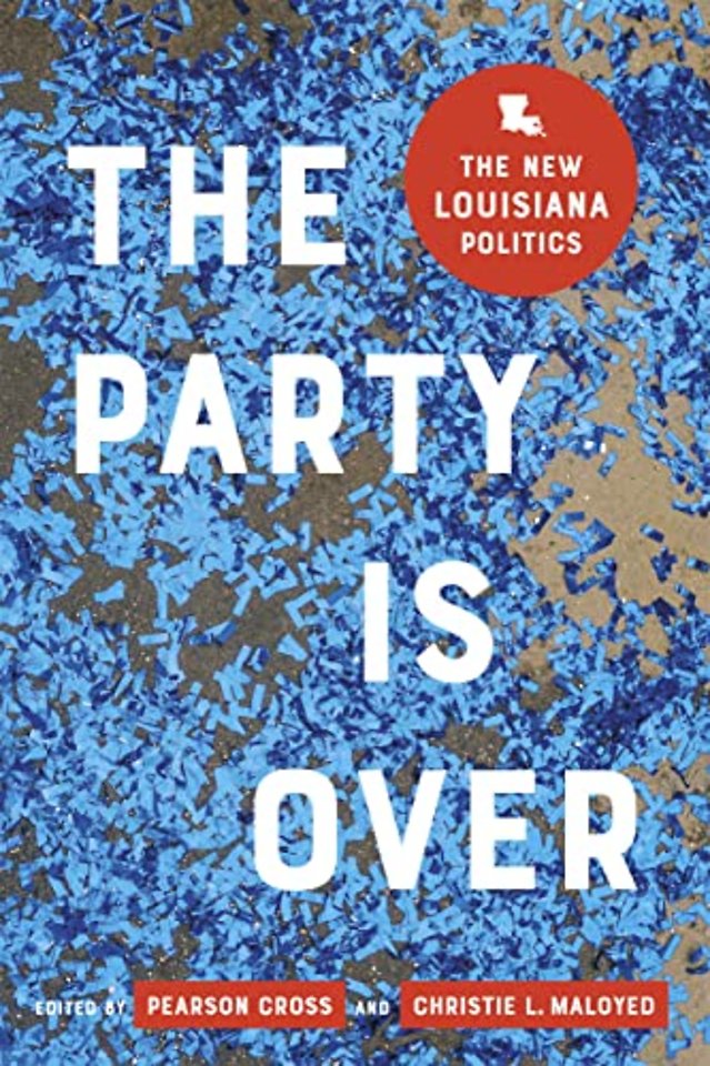 The Party Is Over – The New Louisiana Politics