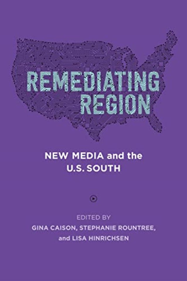Remediating Region – New Media and the U.S. South