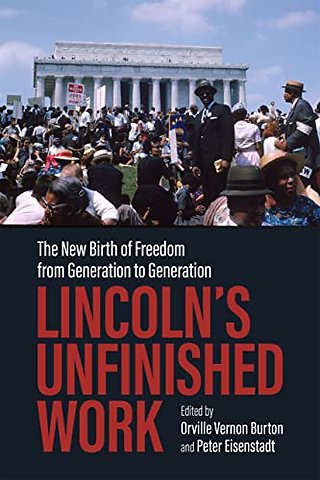 Lincoln`s Unfinished Work – The New Birth of Freedom from Generation to Generation