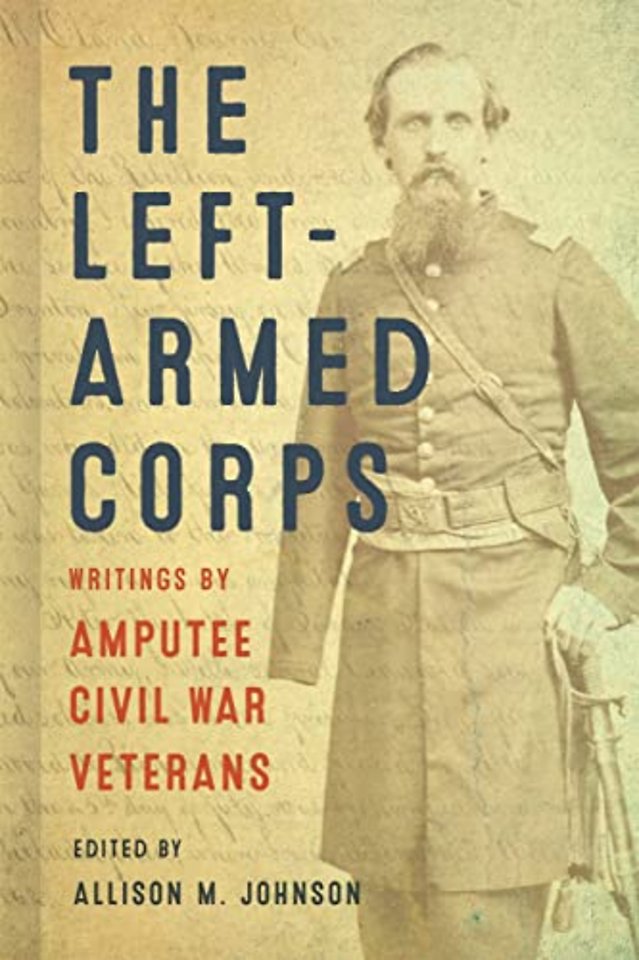 The Left–Armed Corps – Writings by Amputee Civil War Veterans