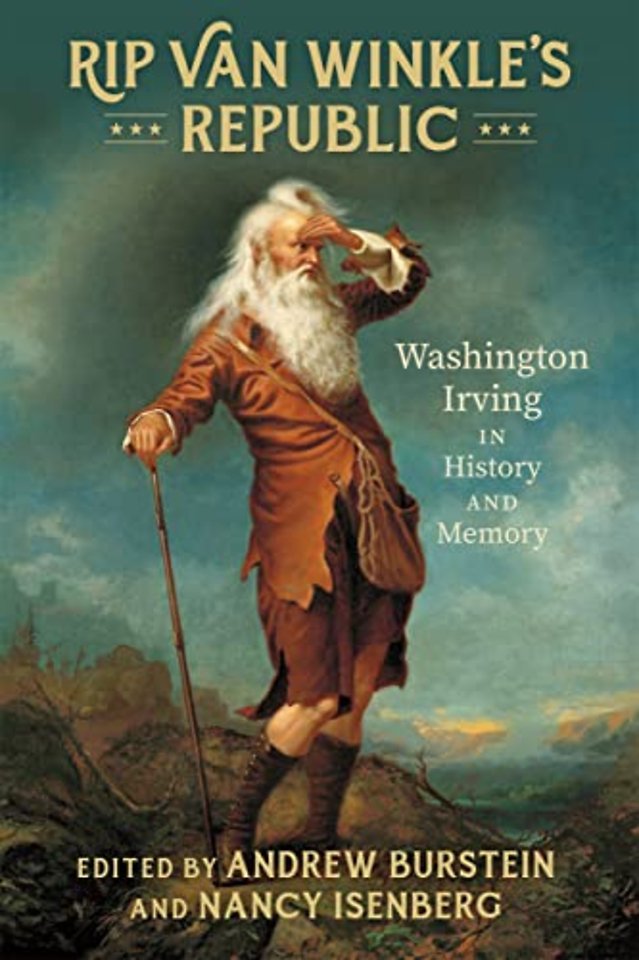 Rip Van Winkle`s Republic – Washington Irving in History and Memory