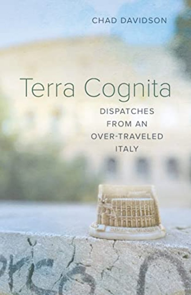 Terra Cognita – Dispatches from an Over–Traveled Italy