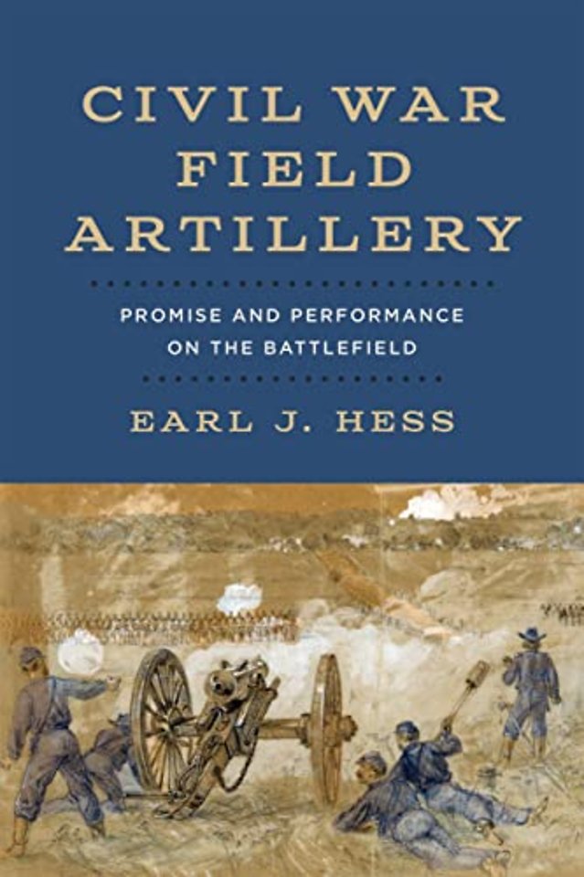 Civil War Field Artillery – Promise and Performance on the Battlefield