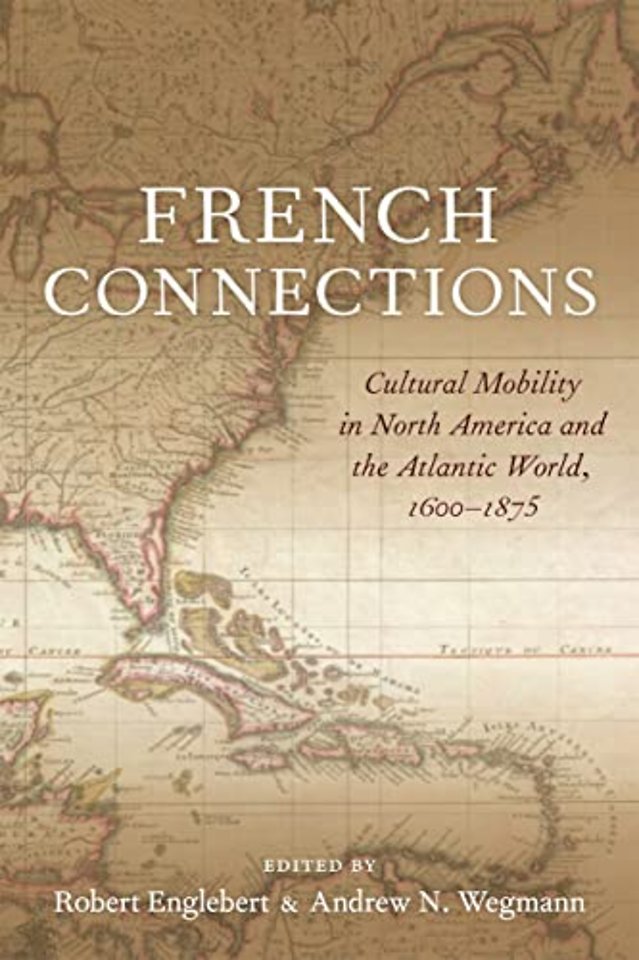 French Connections – Cultural Mobility in North America and the Atlantic World, 1600–1875