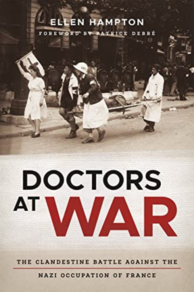 Doctors at War – The Clandestine Battle Against the Nazi Occupation of France