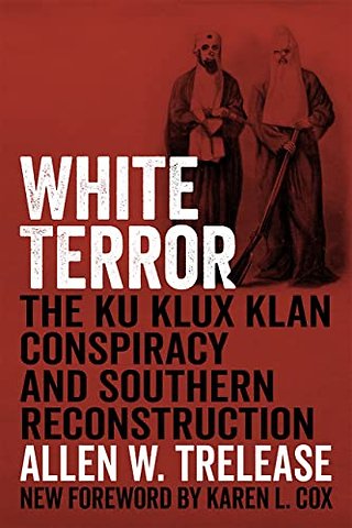 White Terror – The Ku Klux Klan Conspiracy and Southern Reconstruction