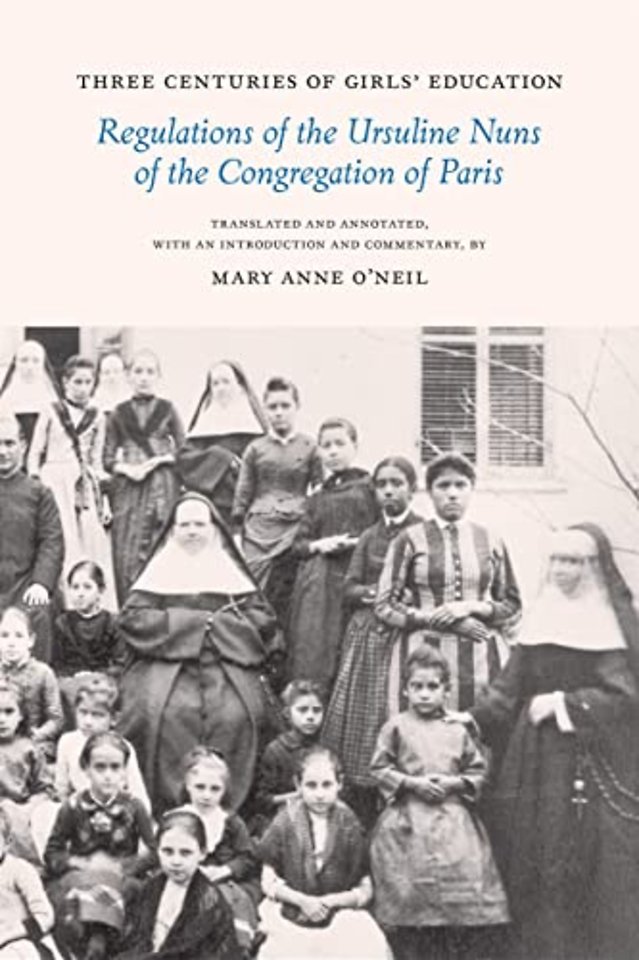 Three Centuries of Girls` Education – Regulations of the Ursuline Nuns of the Congregation of Paris