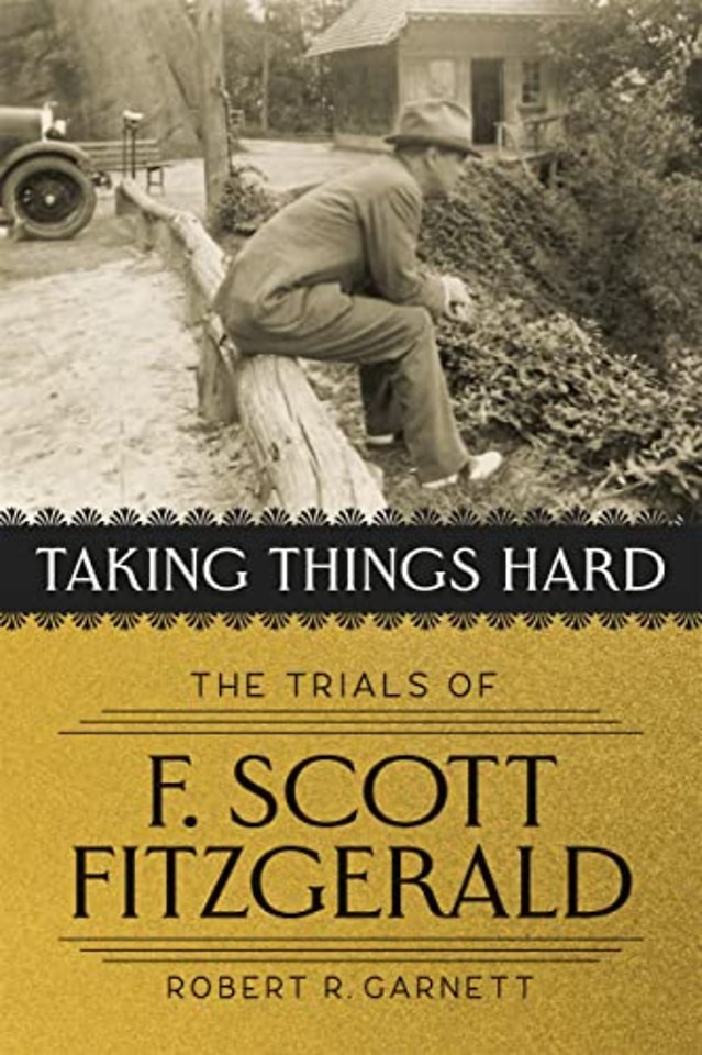 Taking Things Hard – The Trials of F. Scott Fitzgerald