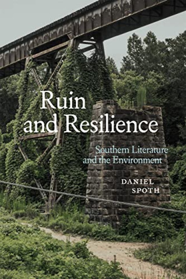 Ruin and Resilience – Southern Literature and the Environment
