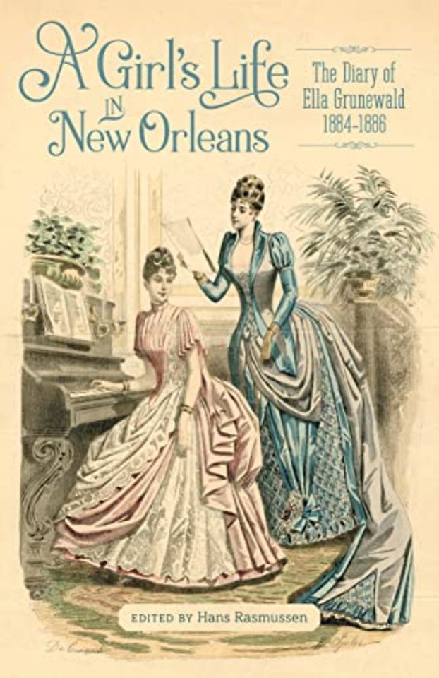 A Girl`s Life in New Orleans – The Diary of Ella Grunewald, 1884–1886