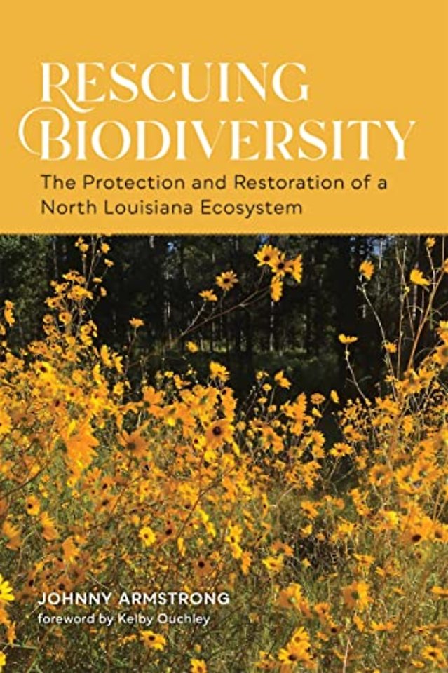 Rescuing Biodiversity – The Protection and Restoration of a North Louisiana Ecosystem