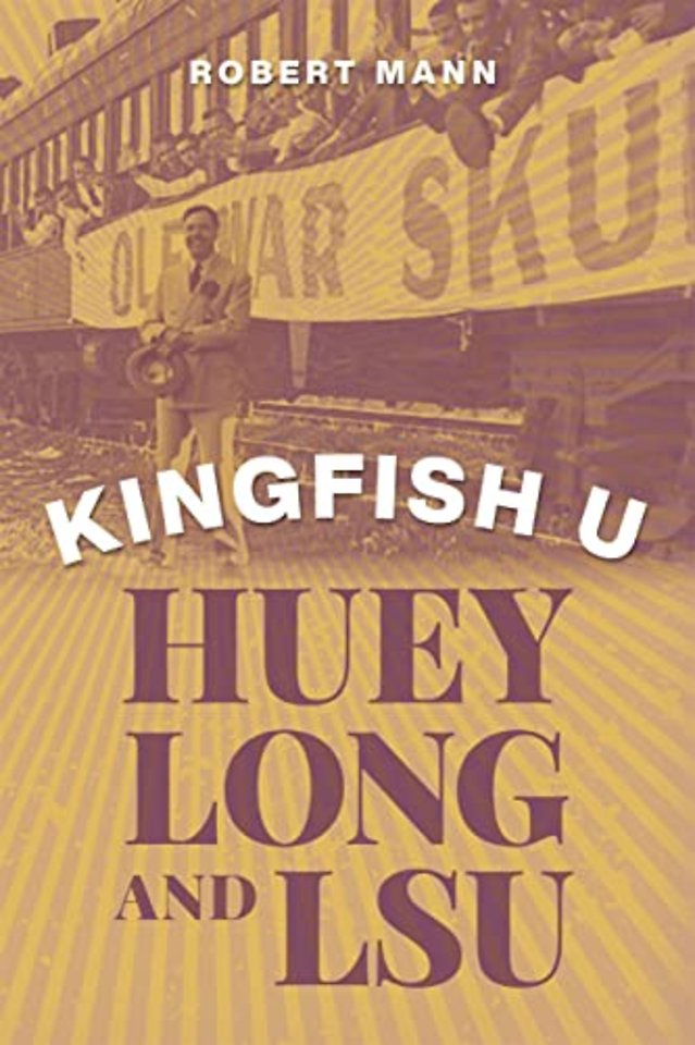 Kingfish U – Huey Long and LSU