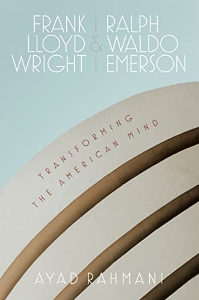 Frank Lloyd Wright and Ralph Waldo Emerson – Transforming the American Mind