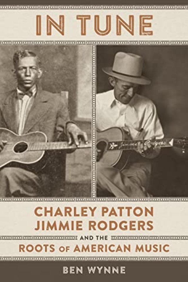 In Tune – Charley Patton, Jimmie Rodgers, and the Roots of American Music