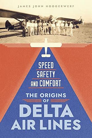 Speed, Safety, and Comfort – The Origins of Delta Air Lines