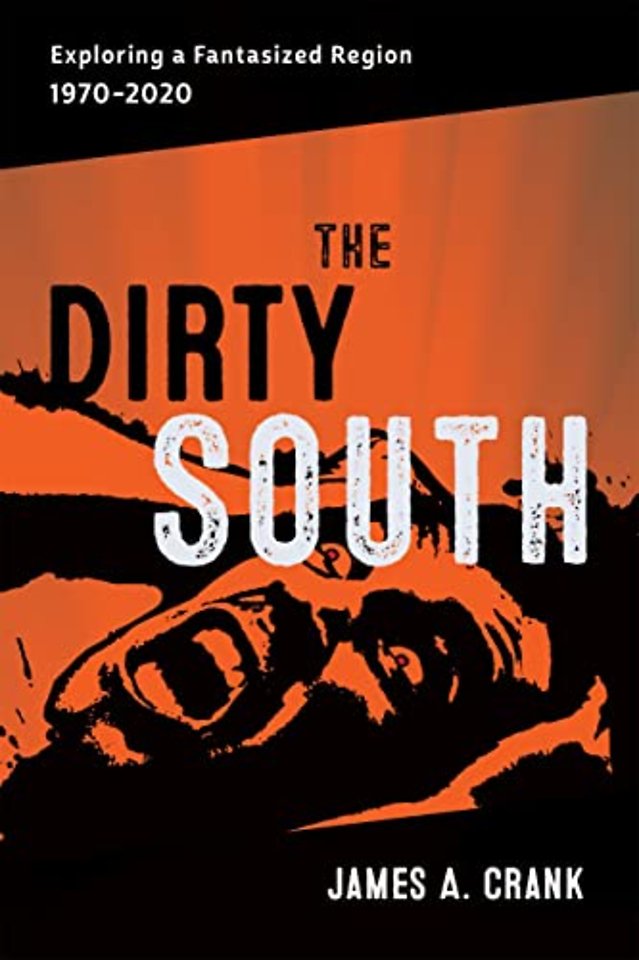 The Dirty South – Exploring a Fantasized Region, 1970–2020