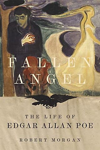 Fallen Angel – The Life of Edgar Allan Poe
