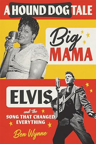 A Hound Dog Tale – Big Mama, Elvis, and the Song That Changed Everything